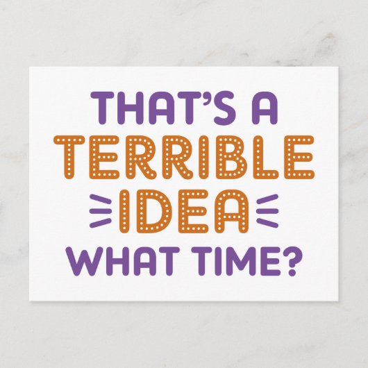 That's A Terrible Idea. What Time? Briefkaart (Voorkant)