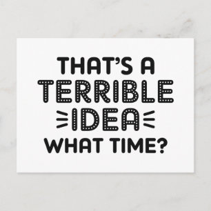 That's A Terrible Idea. What Time? Briefkaart