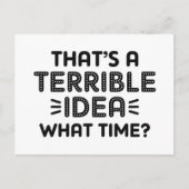 That's A Terrible Idea. What Time? Briefkaart (Voorkant)