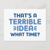 That's A Terrible Idea. What Time? Briefkaart (Voorkant)