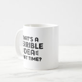 That's A Terrible Idea. What Time? Koffiemok (Voorkant links)
