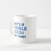 That's A Terrible Idea. What Time? Koffiemok (Voorkant links)