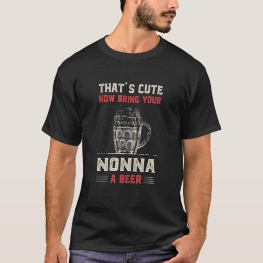 That's Cute Bring Your Nonna a Beer Grandma Humo T-shirt (Voorkant)