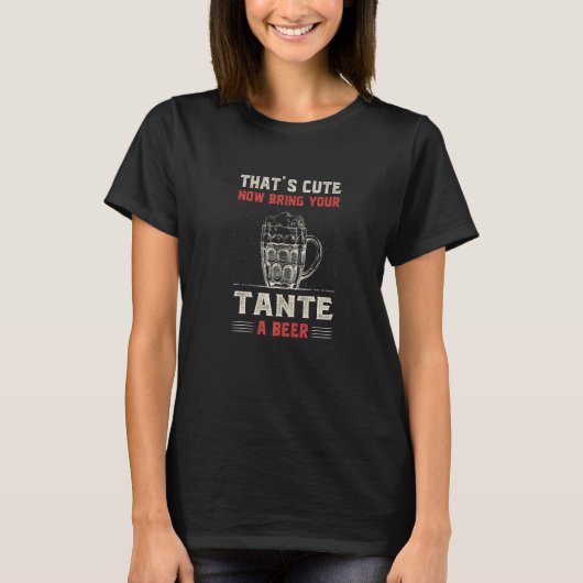 That's Cute Bring Your Tante a Beer  Great aunt Hu T-shirt (Voorkant)