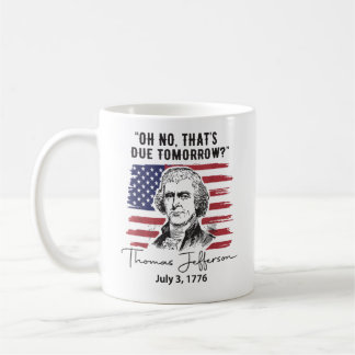 That's Due Tomorrow 4th of July Thomas Jefferson Koffiemok