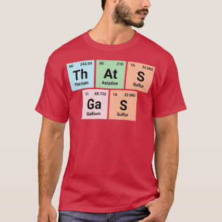 Thats gas Chemistry Geek Periodic Elements Tee Fun T-shirt