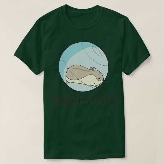 That's How I Roll - Funny Cute Hamster  T-shirt (Design voorkant)