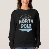 That's It I'm Going To The North Pole Trui (Voorkant)