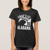 Thats it I'm goint to Alabama T-shirt (Voorkant)