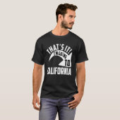 Thats it I'm goint to California T-shirt (Voorkant volledig)