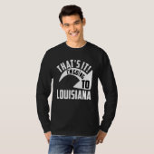 Thats it I'm goint to Louisiana T-shirt (Voorkant volledig)