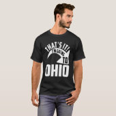 Thats it I'm goint to Ohio T-shirt (Voorkant volledig)