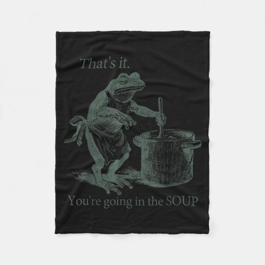 That's It You're Going In The Soup Funny Frog Meme Fleece Deken (Voorkant)