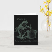 That's It You're Going In The Soup Funny Frog Meme Kaart (Gele Bloem)
