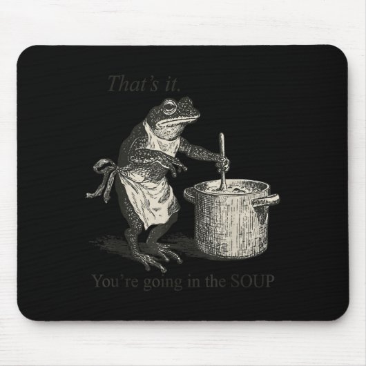 That's It You're Going In The Soup Funny Frog Meme Muismat (Voorkant)