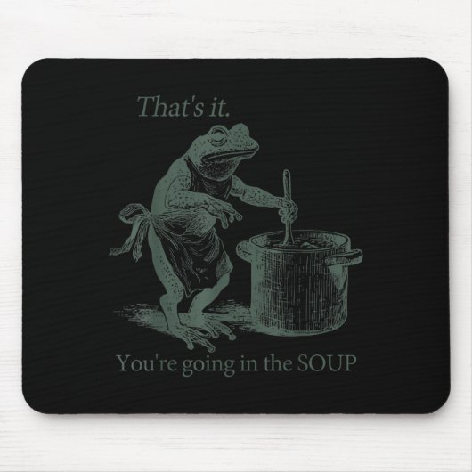 That's It You're Going In The Soup Funny Frog Meme Muismat (Voorkant)