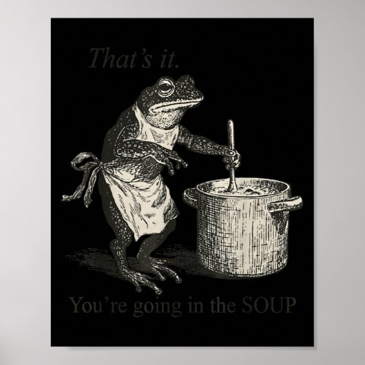 That's It You're Going In The Soup Funny Frog Meme Poster (Voorkant)