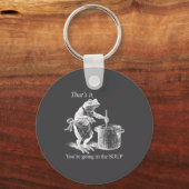 That's It You're Going In The Soup Funny Frog Witc Sleutelhanger (Voorkant)