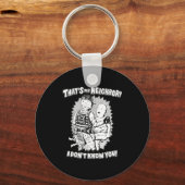 That's My Neighbor I Don't Know You Sleutelhanger (Voorkant)