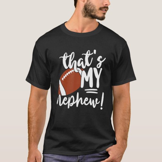 That's My Nephew Football For Aunt Or Uncle T-shirt (Voorkant)