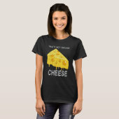 Thats Not Enough Cheese Foodie Snack Gouda Cheese T-shirt (Voorkant volledig)