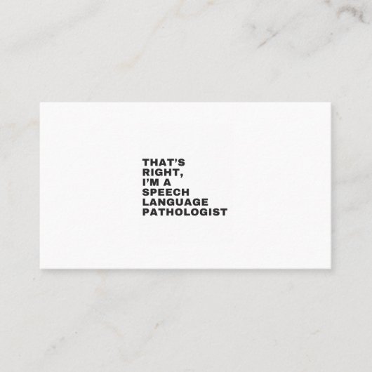 THAT'S RIGHT, I AM A SPEECH LANGUAGE PATHOLOGIST VISITEKAARTJE (Voorkant)