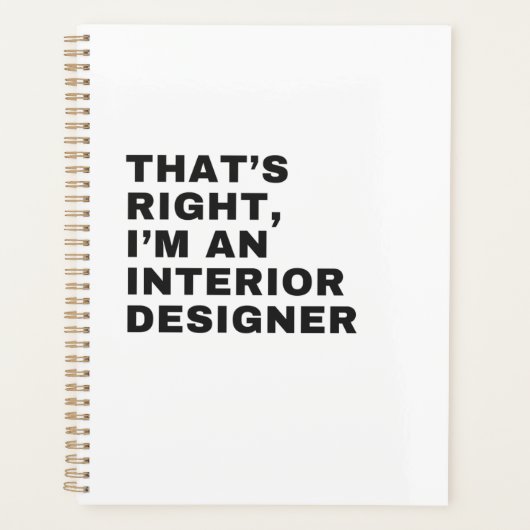 THAT'S RIGHT I AM AN INTERIOR DESIGNER PLANNER (Voorkant)