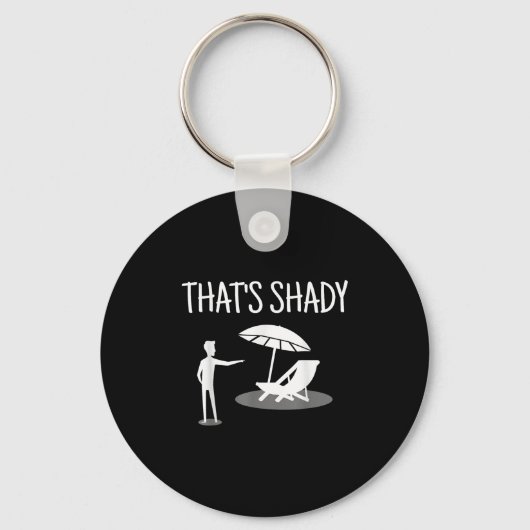 That's Shady Funny Humor Sarcastic Sarcasm Joke Sleutelhanger (Voorkant)