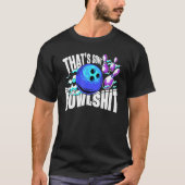 That's Some Bowlshit Bowling Player Bowler Funny_2 T-shirt (Voorkant)