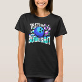 That's Some Bowlshit Bowling Player Bowler Funny T-shirt (Voorkant)