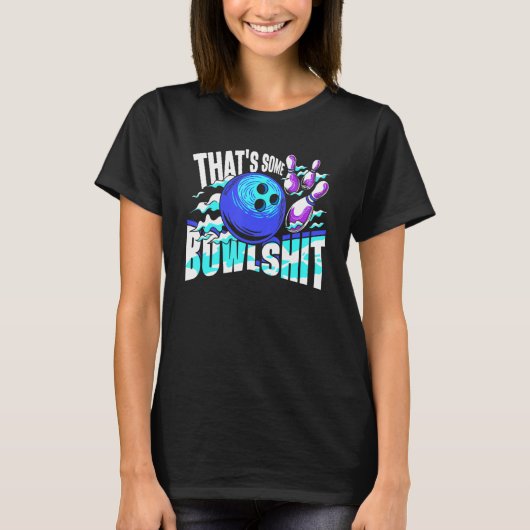 That's Some Bowlshit Bowling Player Bowler Funny T-shirt (Voorkant)
