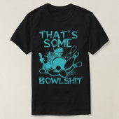 Thats Some Bowlshit Funny Bowling For Men Women Bo T-shirt (Design voorkant)