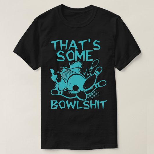 Thats Some Bowlshit Funny Bowling For Men Women Bo T-shirt (Design voorkant)