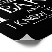 Thats What I Do I Bake And I Know Things  Poster (Hoek)