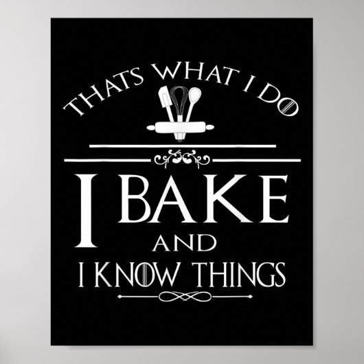 Thats What I Do I Bake And I Know Things  Poster (Voorkant)