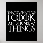 That's What I Do I Cook And I Know Things Poster (Voorkant)
