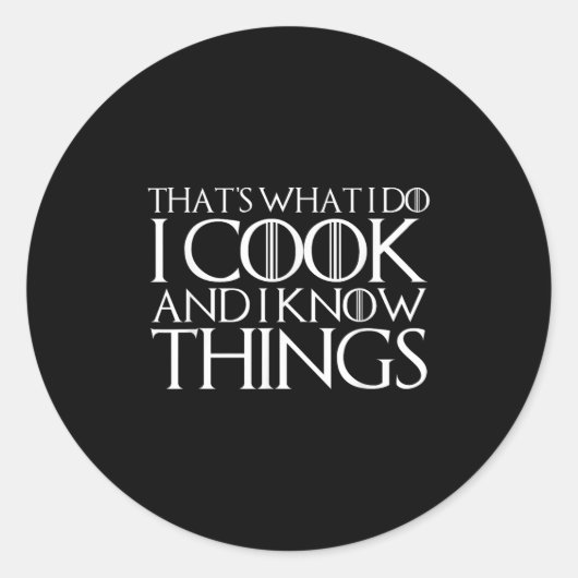 That's What I Do I Cook And I Know Things Ronde Sticker (Voorkant)