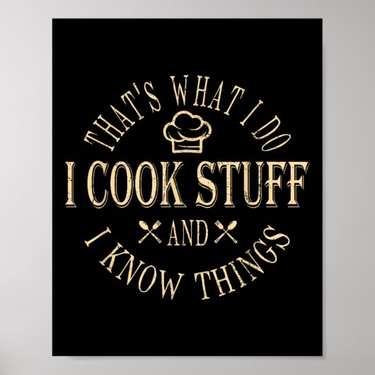 That's What I Do I Cook Stuff And I Know Things Fu Poster (Voorkant)