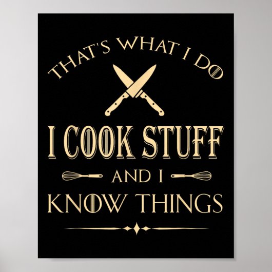 That's What I Do I Cook Stuff And I Know Things Fu Poster (Voorkant)