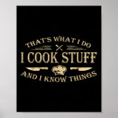 That's What I Do I Cook Stuff And I Know Things Poster (Voorkant)