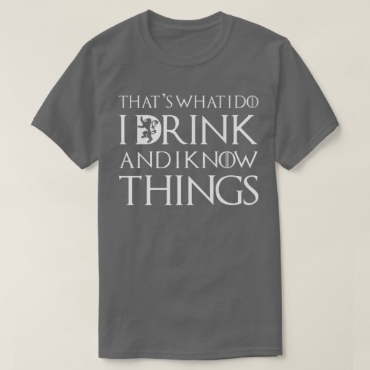 That's What I Do I Drink and I Know Things Funny D T-shirt (Design voorkant)
