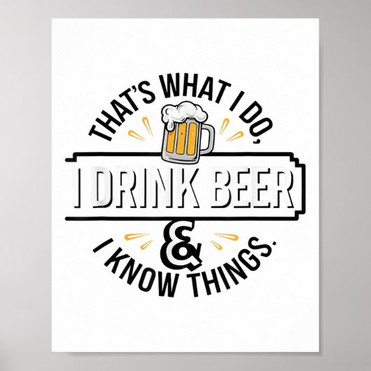 That's What I Do I Drink Beer &amp; I Know Things  Poster (Voorkant)