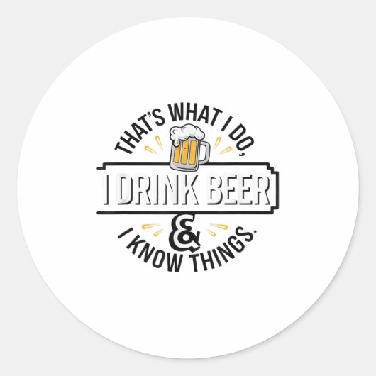 That's What I Do I Drink Beer &amp; I Know Things  Ronde Sticker (Voorkant)