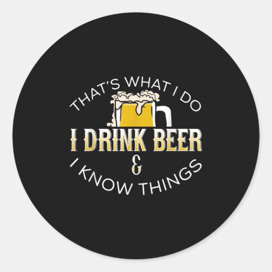 That's What I Do, I Drink Beer &amp; I Know Things Ronde Sticker (Voorkant)