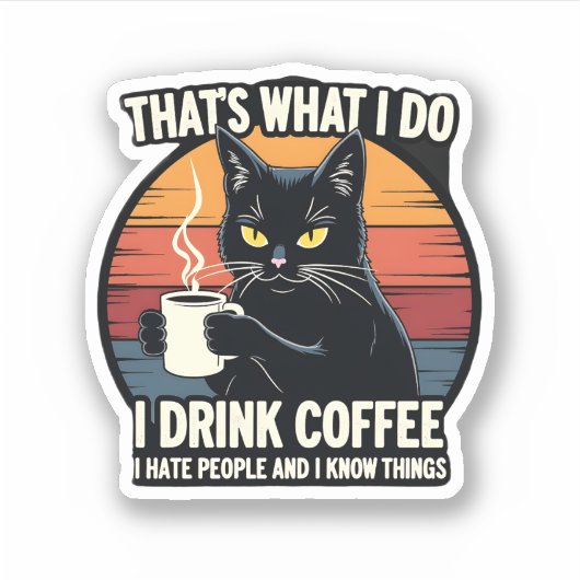 That's What I Do I Drink Coffee I Hate People And  Sticker (Voorkant)