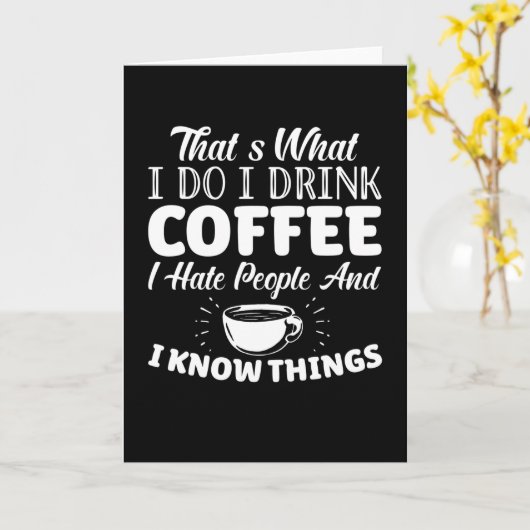 Thats What I Do I Drink Coffee I Hate People Kaart (Gele Bloem)