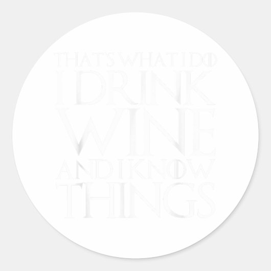 That's What I Do I Drink Wine And I Know Things  Ronde Sticker (Voorkant)