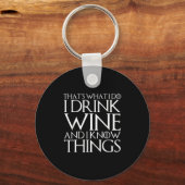 That's What I Do I Drink Wine And I Know Things  Sleutelhanger (Voorkant)