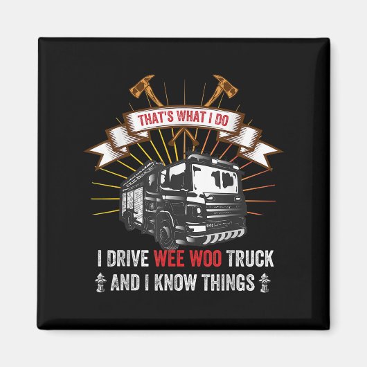 That's What I Do I Drive Wee Woo Truck And I Know  Magneet (Voorkant)
