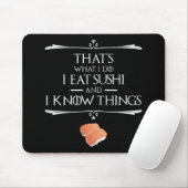That's What I Do I Eat Sushi And I Know Things Muismat (Met muis)